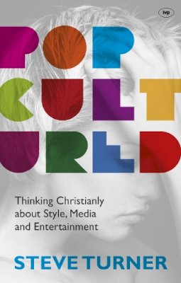 Steve Turner - Popcultured: Thinking Christianly About Style, Media and Entertainment - 9781844749058 - V9781844749058