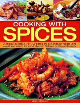 Lesley Mackley - Cooking with Spices: A delicious collection of classic and contemporary recipes using spices from around the world - 9781844768554 - V9781844768554