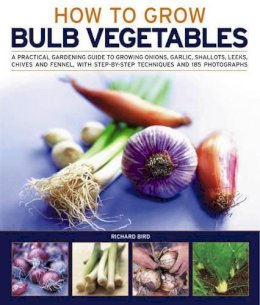 Richard Bird - How to Grow Bulb Vegetables - 9781844769452 - V9781844769452