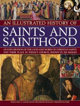 Tessa Creighton-Jobe Ronald & Paul - An Illustrated History of Saints and Sainthood: An exploration of the lives and works of Christian saints and their place in today's church, shown in 200 images - 9781844769872 - V9781844769872