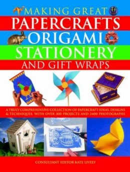 Kate Lively - Making Great Papercrafts, Origami, Stationery and Gift Wraps: A Truly Comprehensive Collection Of Papercraft Ideas, Designs And Techniques, With Over 300 Projects And 2400 Photographs - 9781844775064 - V9781844775064