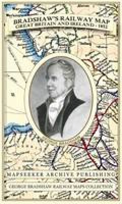 George Bradshaw - Bradshaw's Railway Folded Map Great Britain and Ireland 1852 - 9781844918041 - V9781844918041