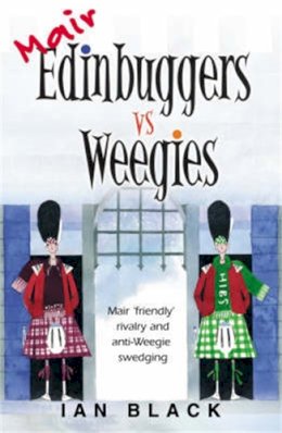 Ian Black - Mair Edinbuggers Vs Weegies and Merr Wee - 9781845020729 - V9781845020729