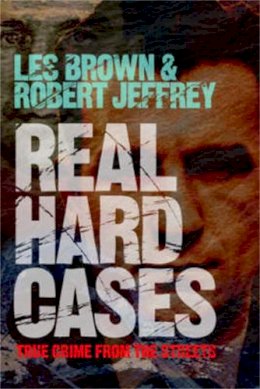 Les Brown - Real Hard Cases: True Crime from the Streets - 9781845021221 - V9781845021221