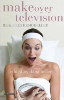 Dana Heller  Ed - Makeover Television: Realities Remodelled - 9781845113308 - V9781845113308