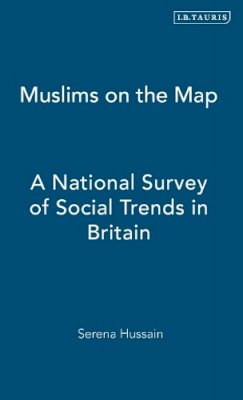 Serena Hussain - Muslims on the Map: A National Survey of Social Trends in Britain - 9781845114718 - V9781845114718