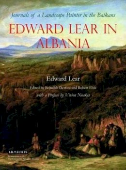 Edward Lear - Edward Lear in Albania: Journals of a Landscape Painter in the Balkans - 9781845116026 - V9781845116026