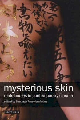 Santiago Fouz-Hernández - Mysterious Skin: Male Bodies in Contemporary Cinema - 9781845118310 - V9781845118310