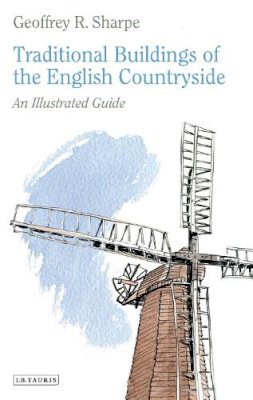 Geoffrey R. Sharpe - Traditional Buildings of the English Countryside: An Illustrated Guide - 9781845118419 - V9781845118419