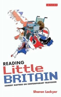 Sharon Lockyer - Reading Little Britain: Comedy Matters on Contemporary Television - 9781845119393 - V9781845119393