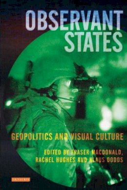 McDonald  F Et Al - Observant States: Geopolitics and Visual Culture - 9781845119454 - V9781845119454