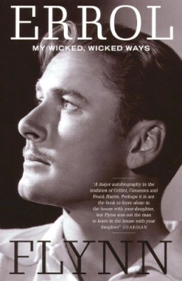 Errol Flynn - My Wicked, Wicked Ways: The Autobiography of Errol Flynn - 9781845130497 - V9781845130497