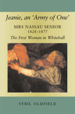 Sybil Oldfield - Jeanie, an ´Army of One´: Mrs Nassau Senior, 1828-1877, the First Woman in Whitehall - 9781845192549 - V9781845192549