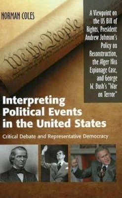 Norman Coles - Interpreting Political Events in the United States - 9781845193393 - V9781845193393