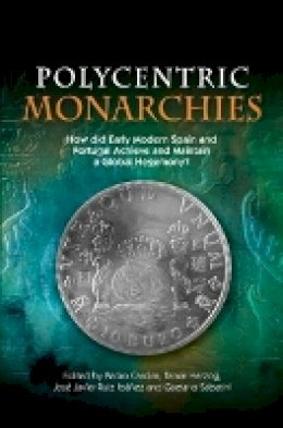 Pedro Cardim (Ed.) - Polycentric Monarchies - 9781845195441 - V9781845195441