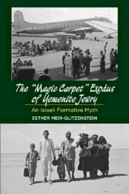 Esther Meir-Glitzenstein - Magic Carpet Exodus of Yemenite Jewry - 9781845196165 - V9781845196165