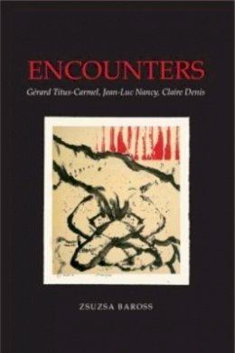 Zsuzsa Baross - Encounters: Gérard Titus-Carmel, Jean-Luc Nancy, Claire Denis - 9781845196639 - V9781845196639