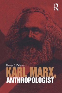 Thomas C Patterson - Karl Marx, Anthropologist - 9781845205119 - V9781845205119