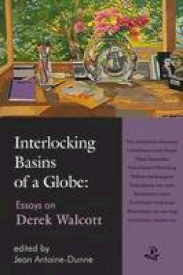 Jean Antoine-Dunne (Ed.) - Interlocking Basins of a Globe: Essays on Derek Walcott - 9781845232207 - V9781845232207