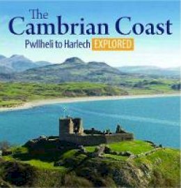 Ioan Roberts (Ed.) - The Cambrian Coast - Pwllheli to Harlech Explored: 1 (Compact Wales) - 9781845242442 - V9781845242442