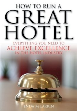 Enda M Larkin - How to Run a Great Hotel - 9781845283469 - V9781845283469