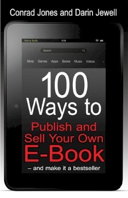 Conrad Jones - 100 Ways to Publish and Sell Your Own e-book: and Make it a Bestseller - 9781845285074 - V9781845285074