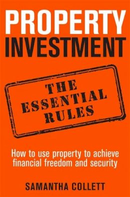 Samantha Collett - The Golden Rules of Property Investment: How to Use Property to Achieve Financial Freedom and Security (The Minack Chronicles) - 9781845285845 - V9781845285845