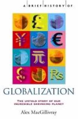 Alex Macgillivray - Brief History of Globalization - 9781845291860 - KIN0032146