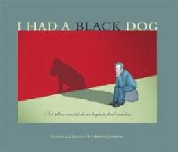 Matthew Johnstone - I Had a Black Dog - 9781845295899 - V9781845295899