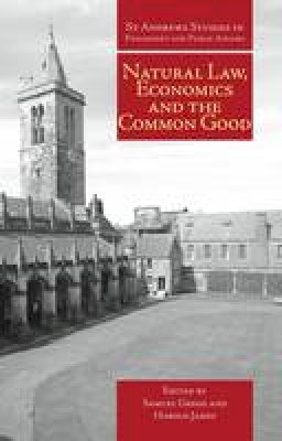 Samuel Gregg - Natural Law, Economics and the Common Good - 9781845403119 - V9781845403119