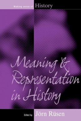 Jörn Rüsen (Ed.) - Meaning and Representation in History - 9781845452629 - V9781845452629