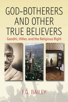 F.G. Bailey - God-botherers and Other True-believers: Religion, Power and Diseducation - 9781845455125 - V9781845455125