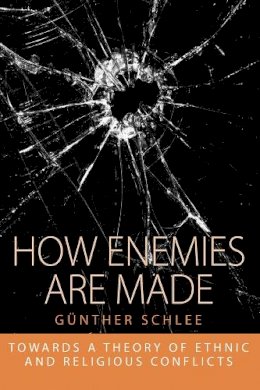 Günther Schlee - How Enemies Are Made: Towards a Theory of Ethnic and Religious Conflict - 9781845457792 - V9781845457792