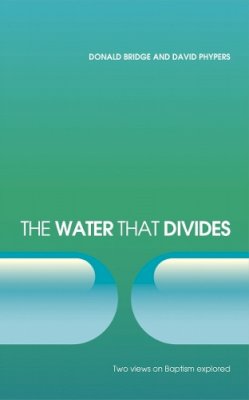 Donald Bridge - The Water that Divides: Two Views on Baptism Explored - 9781845503086 - V9781845503086