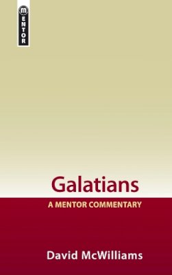 David McWilliams - Galatians: A Mentor Commentary - 9781845504526 - V9781845504526