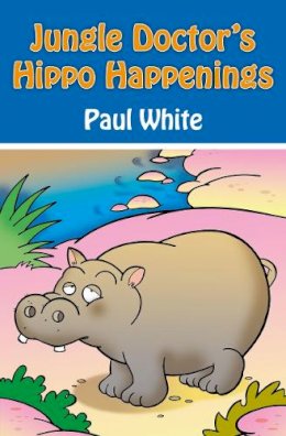 Paul White - Jungle Doctor's Hippo Happenings - 9781845506117 - V9781845506117