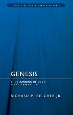 Richard P. Belcher - Genesis: The Beginning of God's Plan of Salvation (Focus on the Bible) - 9781845509637 - V9781845509637