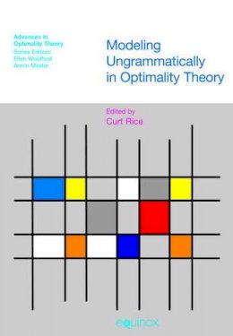 Rice - Modeling Ungrammaticality in Optimality Theory - 9781845532154 - V9781845532154