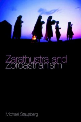 Michael Stausberg - Zarathustra and Zoroastrianism - 9781845533199 - V9781845533199