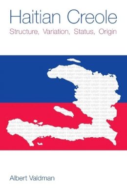 Albert Valdman - Haitian Creole: Structure, Variation, Status, Origin - 9781845533885 - V9781845533885