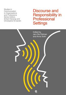 Jan-Ola Ostman (Ed.) - Discourse and Responsibility in Professional Settings (Studies in Communication in Organisations and Professions) - 9781845539153 - V9781845539153