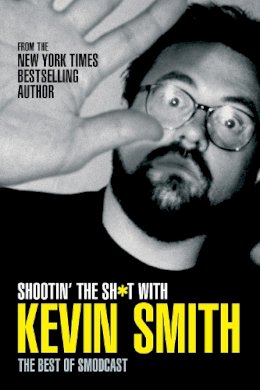 Kevin Smith - Shootin' the Sh*t with Kevin Smith - 9781845764159 - V9781845764159