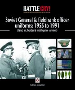 Adrian Streather - Soviet General and Field Rank Officers Uniforms: 1955 to 1991 - 9781845842673 - V9781845842673