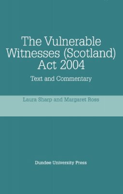 Laura Sharp - The Vulnerable Witnesses Scotland Act 2004: Text and Commentary - 9781845860455 - V9781845860455