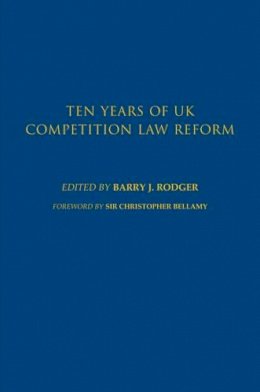 Barry Rodger (Ed.) - Ten Years of UK Competition Law Reform - 9781845860974 - V9781845860974