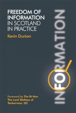 Kevin Dunion - Freedom of Information in Scotland in Practice - 9781845861223 - V9781845861223