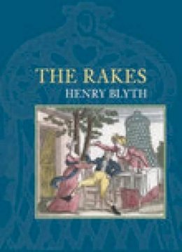 Henry Blyth - The Rakes - 9781845883454 - V9781845883454