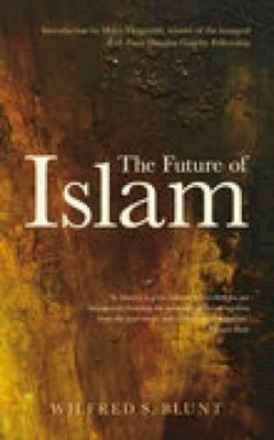 Wilfrid Scawen Blunt - The Future of Islam - 9781845885694 - V9781845885694