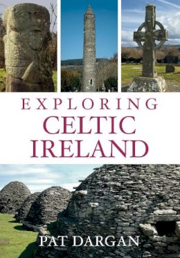 Pat Dargan - Exploring Celtic Ireland - 9781845887155 - V9781845887155