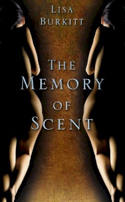 Lisa Burkitt - The Memory of Scent - 9781845887384 - V9781845887384